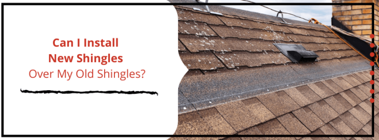 Can I Install New Shingles Over my Old Shingles?