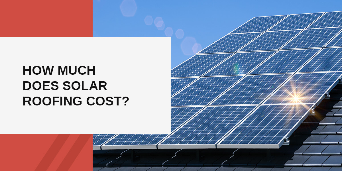 How Much Does Solar Roofing Cost?