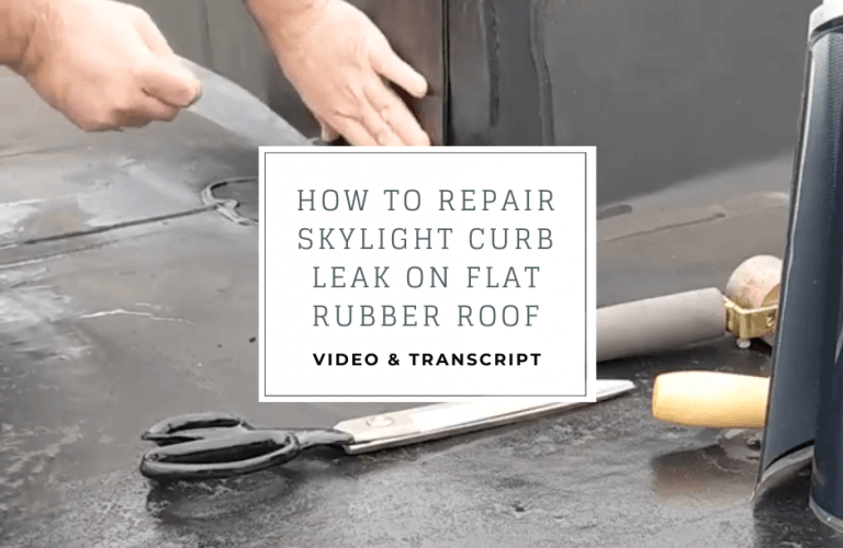 How to repair skylight curb leak on flat rubber roof