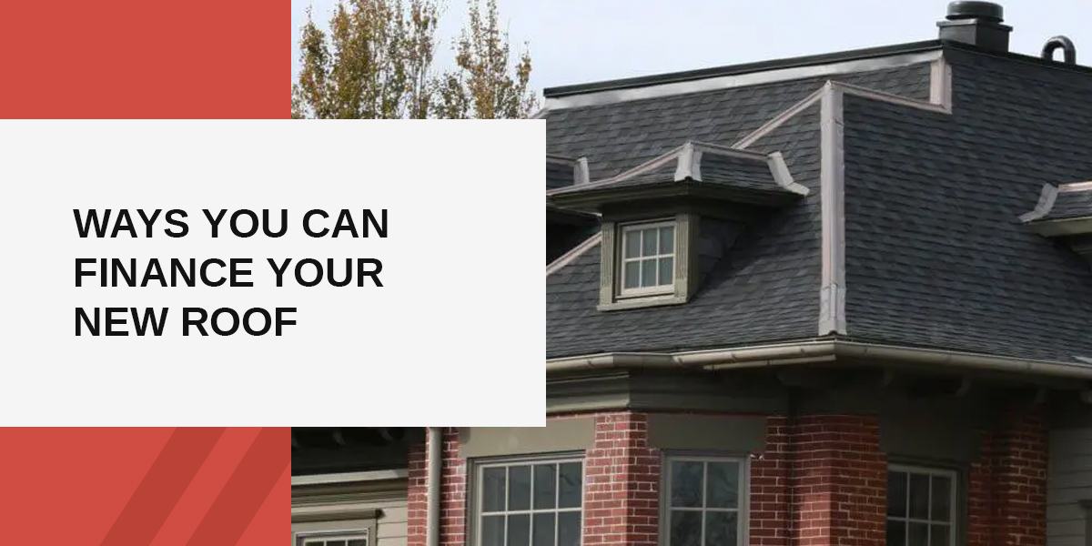 Ways You Can Finance Your New Roof